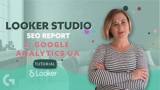 Looker Studio SEO dashboard. 2. Universal Google Analytics | Looke Studio by Gaille Reports