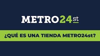 ¿Qué es una tienda METRO24st?