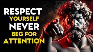 Never Fight To Get Their Attention (Do This Instead) | Stoicism