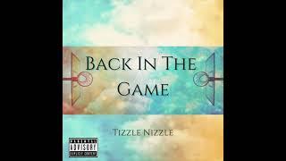 Tizzle Nizzle - Back In the Game [Prod. Patzuen17]