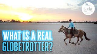 What is a REAL globetrotter?