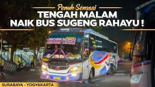 PENUH SENSASI , NAIK SUGENG RAHAYU DI TENGAH MALAM ‼️ Surabaya - Jogjakarta Naik Bus Sugeng Rahayu.