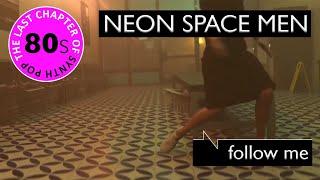 NEON SPACE MEN - Follow Me (Official Music Video)