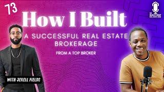 TOP BROKER shows us HOW he built his Real Estate brokerage!  - Episode 73 w/ Jerell Fields