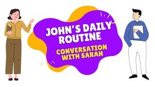 English Conversation Practice | John's Daily Routine Conversation With Sarah | #practiceenglish