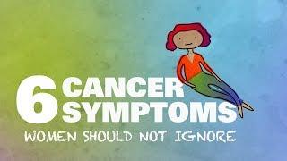 6 cancer symptoms women shouldn't ignore