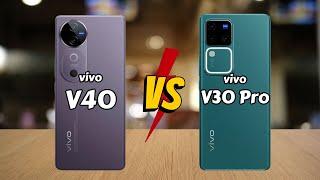 vivo V40 vs vivo V30 Pro || Full Comparison  Which one is Best?