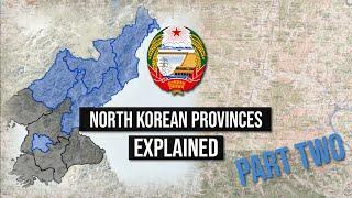 DPRK Provinces EXPLAINED - Part Two | North Korea's Provinces