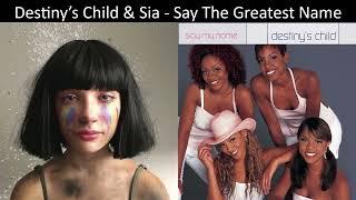 Mashup: Destiny’s Child & Sia - Say The Greatest Name