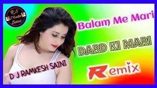 balam me mari dard ki mari d.j.ramkesh.saini mp3 dj remix Rasiya