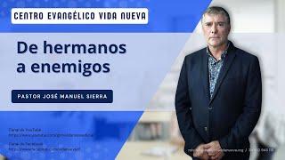 De hermanos a enemigos, por el pastor José Manuel Sierra.