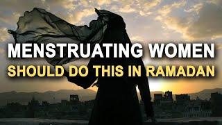 Allah Wants Women To Do This During Menstruation in Ramadan