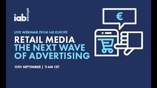 [Webinar Recording] IAB Europe’s Retail Media - The Next Wave of Advertising