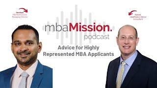 Advice for Highly Represented MBA Applicants | The mbaMission Podcast Ep 23