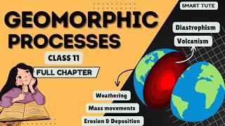 Geomorphic Processes  Full Chapter | Class 11 Geography Chapter 6 | NCERT