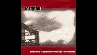 FortyFour - Evolutionary Regression Due To High Tension Wires