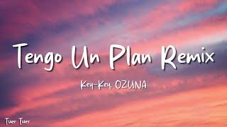 KEY-KEY, OZUNA - TENGO UN PLAN REMIX (Letra/Lyrics)