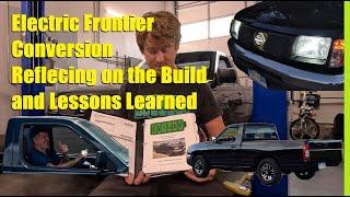 Reflecting on the EV Swapped Frontier Pickup Truck and Lessons Learned While Building a DIY EV