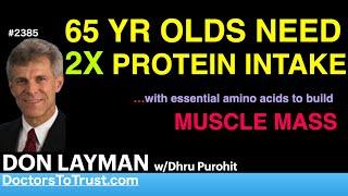 DON LAYMAN d1 | 65 YR OLDS NEED 2X PROTEIN INTAKE  …with essential amino acids to build MUSCLE MASS