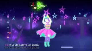 Love You Like A Love Song (Just Dance 4) *5