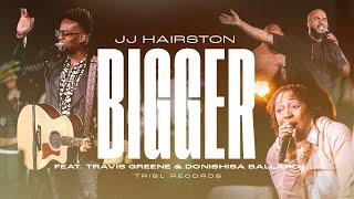 Bigger (Official Video) | JJ Hairston feat. Travis Greene & Donishisa Ballard