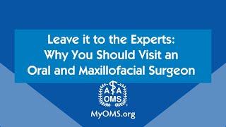 Leave It to the Experts: Why You Should Visit an Oral and Maxillofacial Surgeon