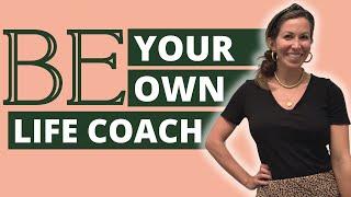 Simple + Effective Tips to Be Your Own Life Coach