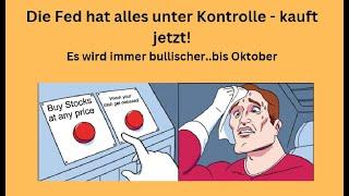 Die Fed hat alles unter Kontrolle - kauft jetzt! Marktgeflüster Teil 1