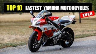 Top 10 Fastest Yamaha Motorcycles Ever