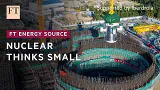 Are small modular reactors the future for nuclear? | FT Energy Source