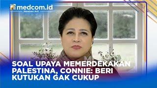 SOAL UPAYA MEMERDEKAKAN PALESTINA, CONNIE: BERI KUTUKAN GAK CUKUP