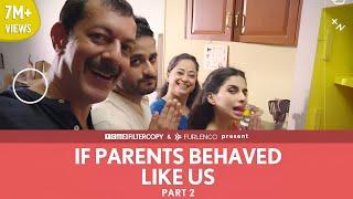 FilterCopy | If Parents Behaved Like Us | Part 2 | Ft. Rajat Kapoor, Sheeba Chadha, Veer and Aisha