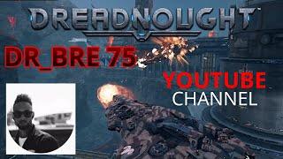 DR_BRE 75  - Dreadnought PS4 Channel