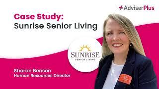 Sunrise Senior Living - Why we chose AdviserPlus