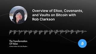 Overview of Eltoo, Covenants, and Vaults on Bitcoin with Rob Clarkson