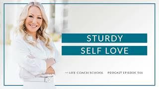 Ep #506: Sturdy Self Love