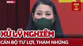 Chống tư lợi trong đội ngũ cán bộ | Xây và Chống | Đảng với Dân