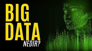 Big Data (Büyük Veri) Nedir?