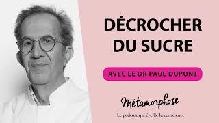 Décrocher du sucre avec le Dr Paul Dupont