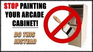 How To Laminate Your Arcade-STOP PAINTING YOUR ARCADE CABINET- Do THIS Instead!