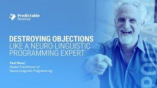 Destroying Objections like a Neuro-Linguistic Programming Expert | Predictable Revenue Podcast