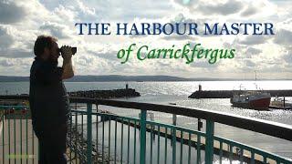 The Harbour Master Of Carrickfergus - (N Irish Coastal Documentary & Scenery)