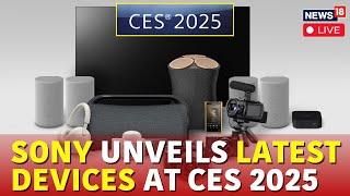 CES 2025 Live | Sony Unveils Its Latest Devices In Vegas | Sony Latest Devices Launch In 2025 | N18G