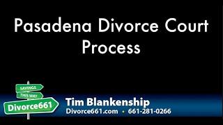 Pasadena Divorce Court Process & Paralegal Divorce Service