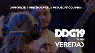 Dani Gurgel & Debora Gurgel - DDG19 Big Band feat. Michael Pipoquinha - Veredas