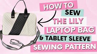 How to Sew the Lily Laptop Bag and Tablet Sleeve Pattern - Bag Sewing