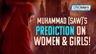  MUHAMMAD (SAW)'S PREDICTION ON WOMEN & GIRLS!