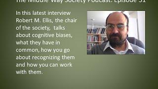 The Middle Way Society Podcast 31: Robert M. Ellis on Cognitive Biases