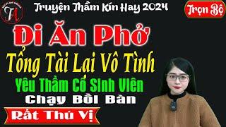 [Trọn Bộ] Đi Ăn Phở Tổng Tài Lại Vô Tình Yêu Thầm Cô Sinh Viên Bồi Bàn - Truyện Thầm Kín - Mc Tú Anh