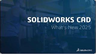 SOLIDWORKS 3D CAD – What's New 2025 | Engineering Technique